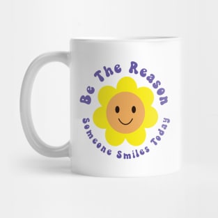 Be The Reason Someone Smiles Today Mug